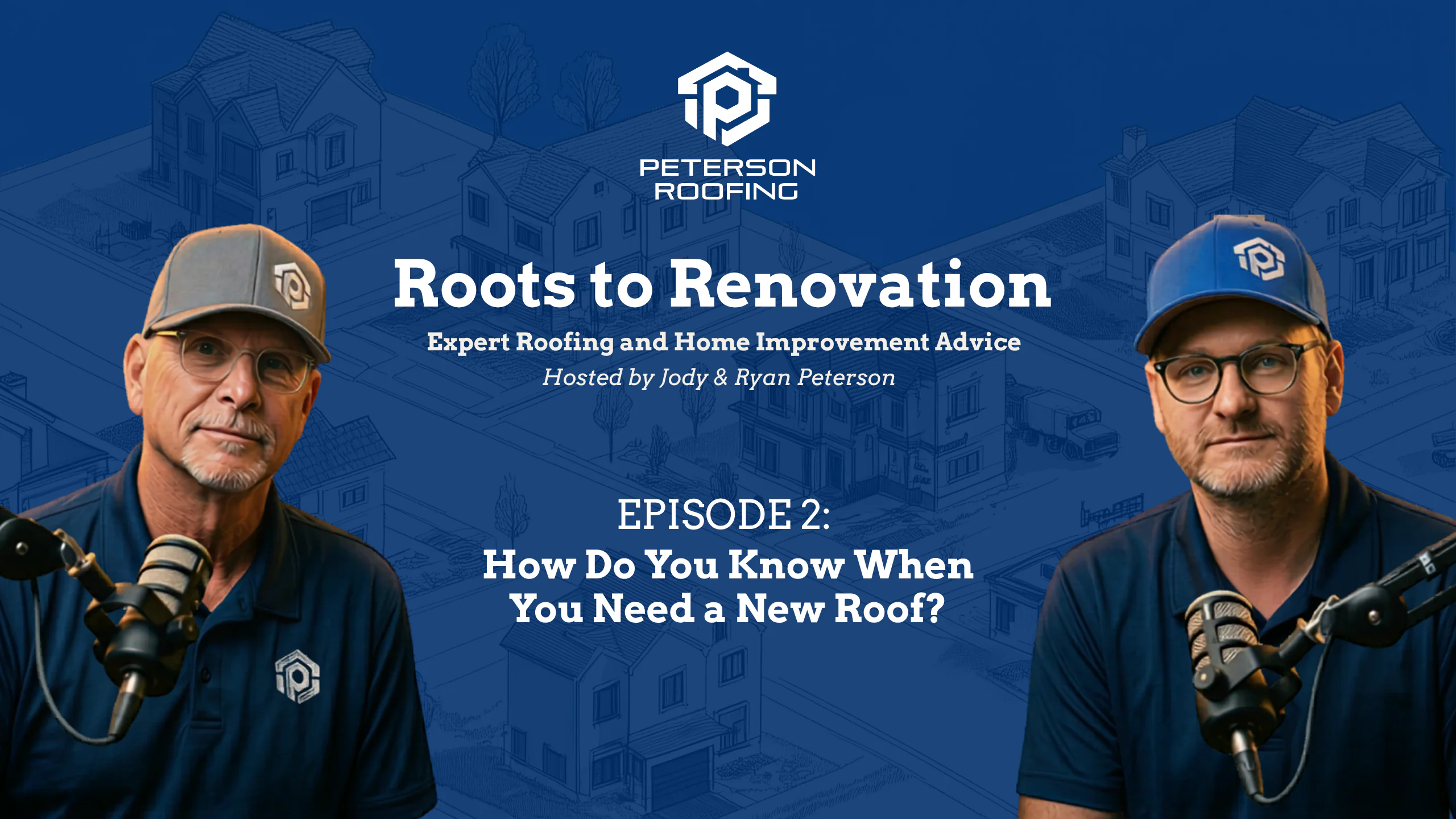 Peterson Roofing experts Jody and Ryan Peterson discussing roof replacement signs in Davenport IA on their Roots to Renovation podcast.